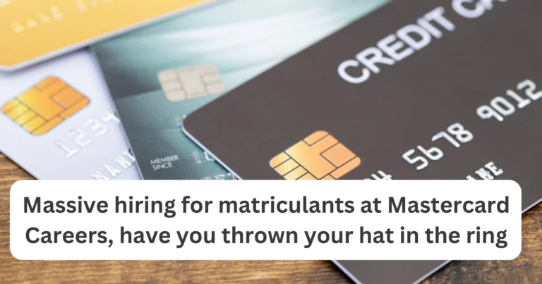 Massive hiring for matriculants at Mastercard Careers, have you thrown your hat in the ring