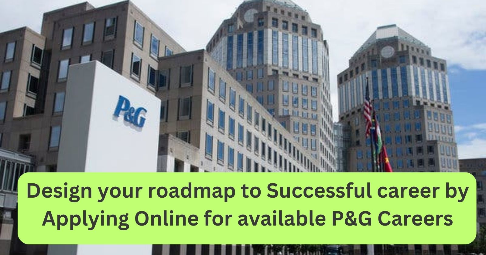 Design your roadmap to Successful career by Applying Online for available P&G Careers