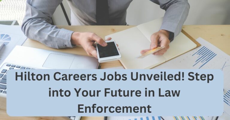 Hilton Careers Jobs Unveiled! Step into Your Future in Law Enforcement