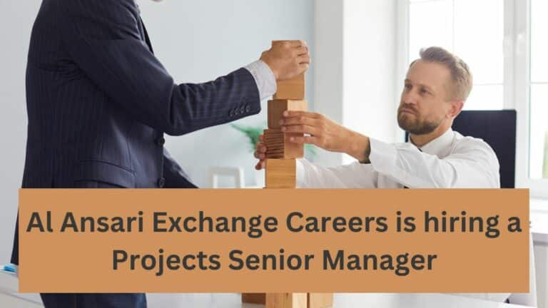 Al Ansari Exchange Careers is hiring a Projects Senior Manager