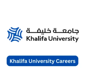 Khalifa University Careers 2024 @www.ku.ac.ae Career Portal